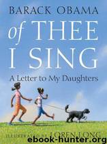 Of Thee I Sing: A Letter to My Daughters by Barack Obama; Loren Long