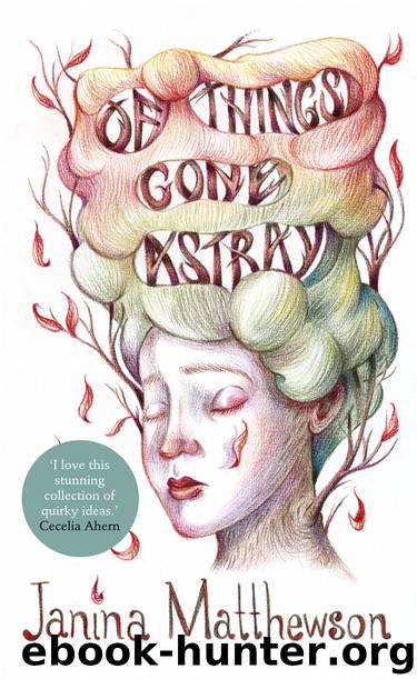 Of Things Gone Astray by Janina Matthewson