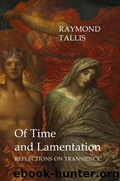 Of Time and Lamentation by Professor Raymond Tallis