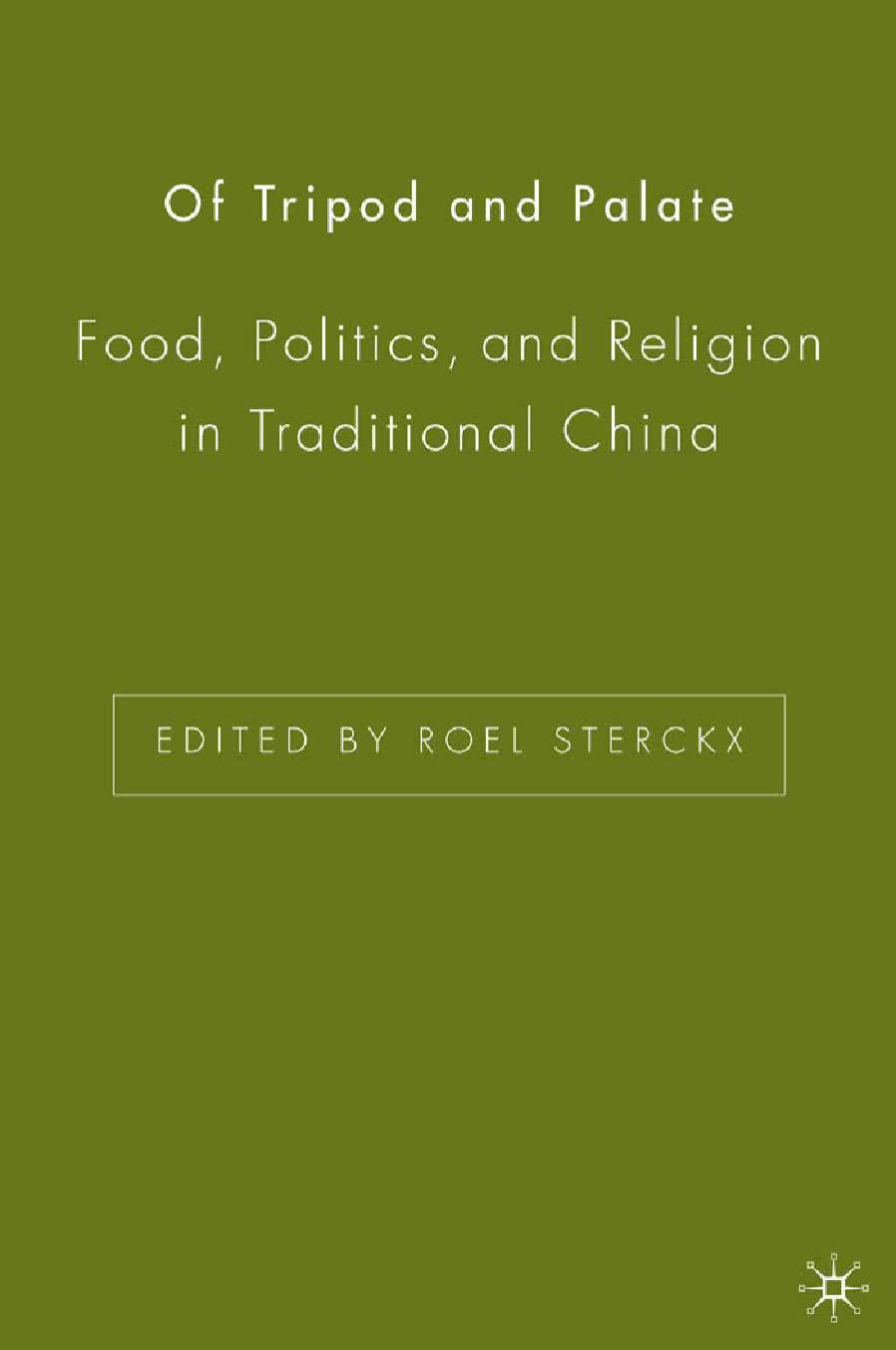 Of Tripod and Palate: Food, Politics, and Religion in Traditional China by Roel Sterckx (eds.)
