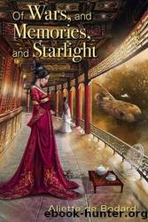 Of Wars, and Memories, and Starlight by Aliette de Bodard