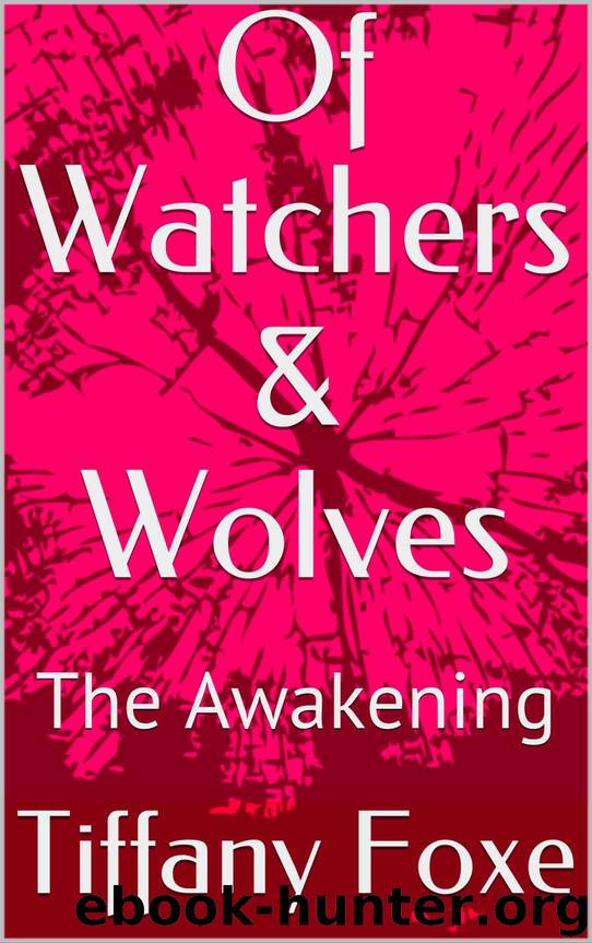 Of Watchers & Wolves- The Awakening by Tiffany Foxe