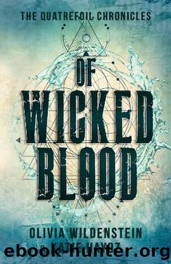 Of Wicked Blood: A Slow Burn Romantic Urban Fantasy (The Quatrefoil Chronicles Book 1) by Olivia Wildenstein & Katie Hayoz