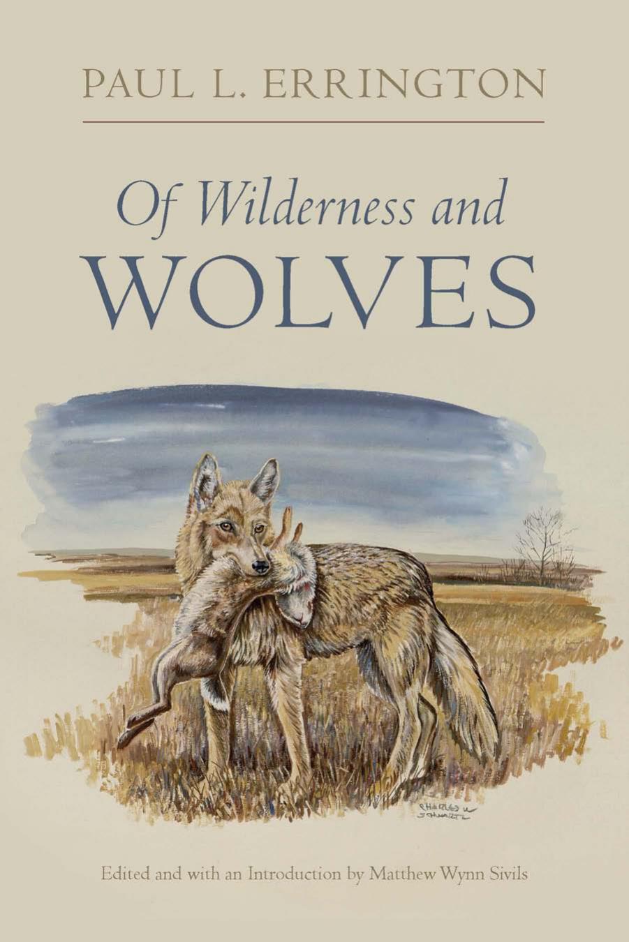 Of Wilderness and Wolves by Paul L. Errington; Matthew Wynn Sivils; Matthew Wynn Sivils