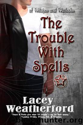 Of Witches and Warlocks: The Trouble with Spells by Lacey Weatherford