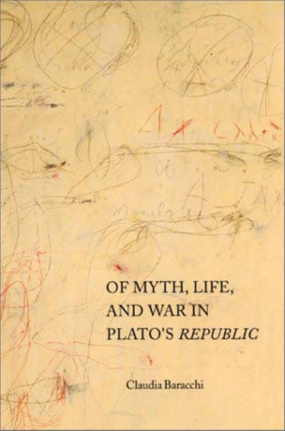 Of myth, life, and war in Plato's Republic by Claudia Baracchi