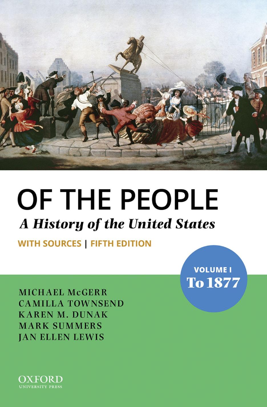 Of the People: Volume I: To 1877 with Sources by Michael McGerr Camilla Townsend Karen M. Dunak Mark Summers Jan Ellen Lewis