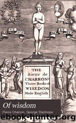 Of wisdom: Three books Volume 1 by Pierre Charron