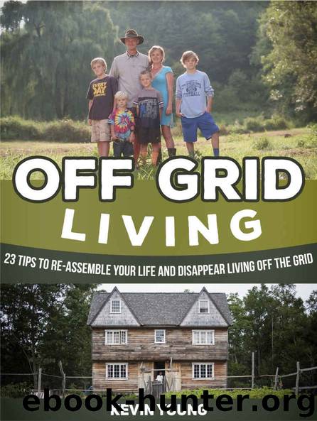 Off Grid Living: 23 Tips to Re-Assemble Your Life and Disappear Living off The Grid (off grid living, off grid books, off grid survival) by Kevin Young