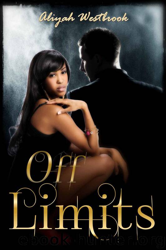 Off Limits (BWWM Sensual After Dark Romance, Billionaire Alpha, Full Length Novella) by Aliyah Westbrook