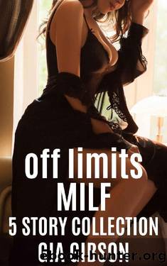 Off Limits MILF: 5 Story Collection by Gia Gibson