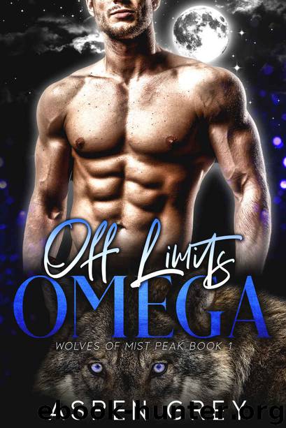 Off Limits Omega: Wolves of Mist Peak - Book 1 by Grey Aspen
