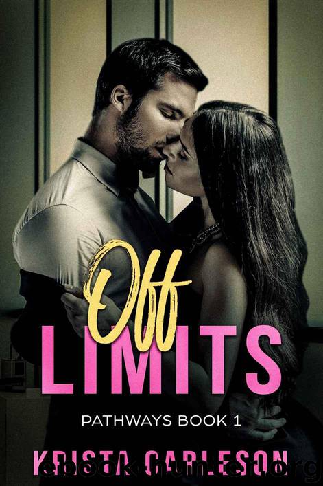 Off Limits: A Billionaire Bad Boy Romance (Pathways Book 1) by Carleson Krista