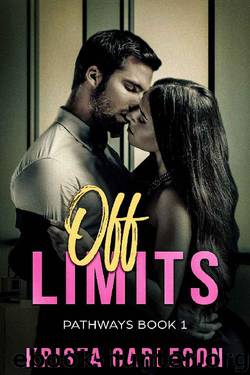 Off Limits: A Billionaire Bad Boy Romance (Pathways Book 1) by Krista Carleson