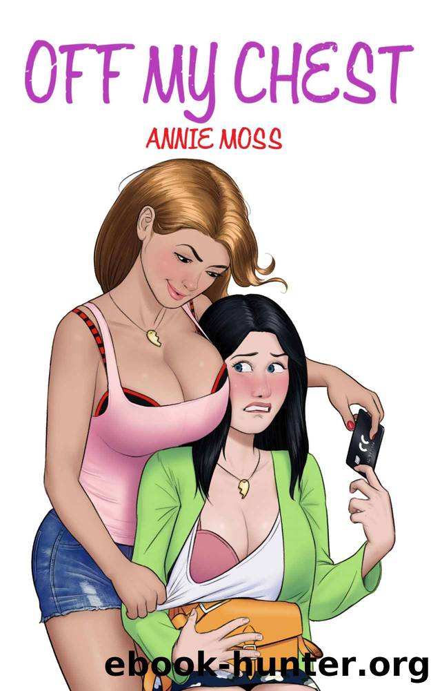 Off My Chest: A Busty, Neurotic Romance by Moss Annie & Ocatg & Dudeunderscore