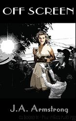 Off Screen (Off Screen #1) by J. A. Armstrong