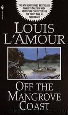 Off The Mangrove Coast by Louis L'Amour