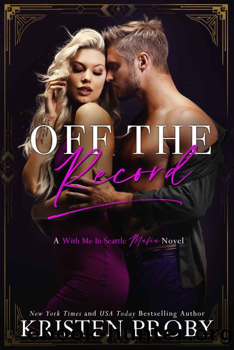 Off The Record: A With Me In Seattle MAFIA Novel by Proby Kristen & Proby Kristen