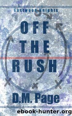 Off The Rush: A Standalone Why Choose Hockey Romance (Eastwood Knights: A series of standalone sports romances Book 1) by D.M. Page