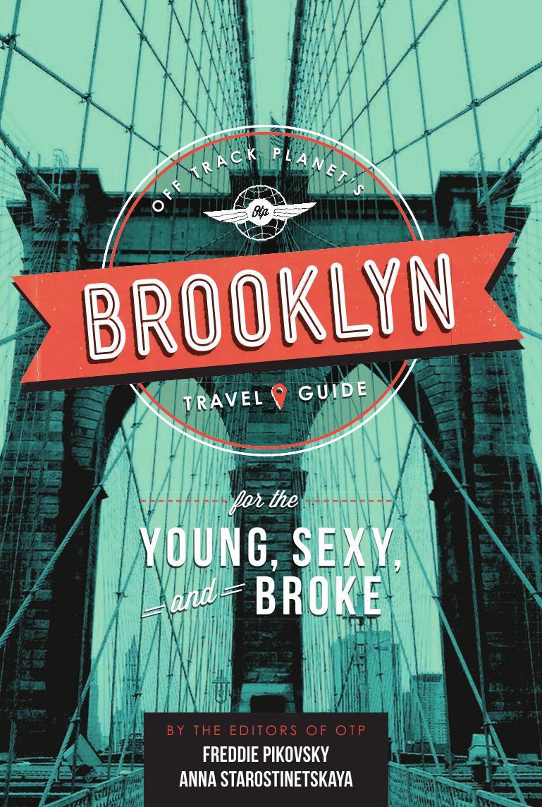 Off Track Planet's Brooklyn Travel Guide for the Young, Sexy, and Broke by Freddie Pikovsky and Anna Starostinetskaya