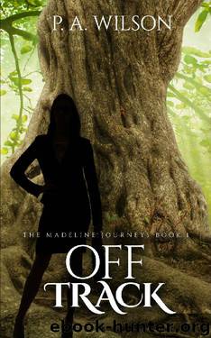 Off Track: A Romantic Magical Quest Series (The Madeline Journeys Book 1) by P.A. Wilson