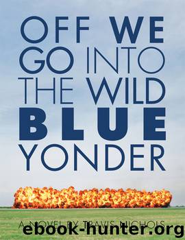 Off We Go Into the Wild Blue Yonder by Travis Nichols