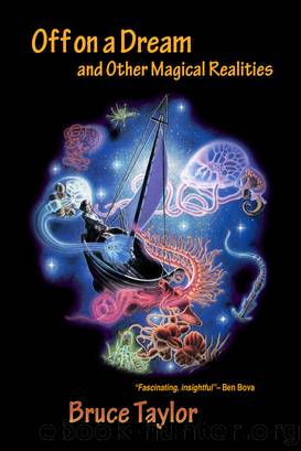 Off on a Dream and Other Magical Realities by Bruce Taylor