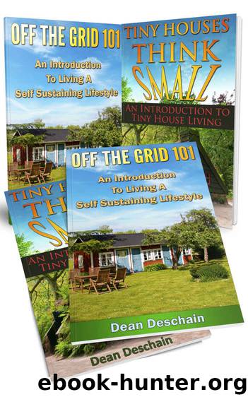 Off the Grid: (2 in 1 Book Set) Book 1: Off The Grid 101: Book 2: Tiny Houses, Think Small (Homesteading, off grid, country living, livestock, planting, crops, horticulture) by Dean Deschain