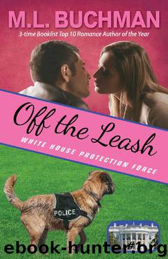 Off the Leash (White House Protection Force Book 1) by M. L. Buchman