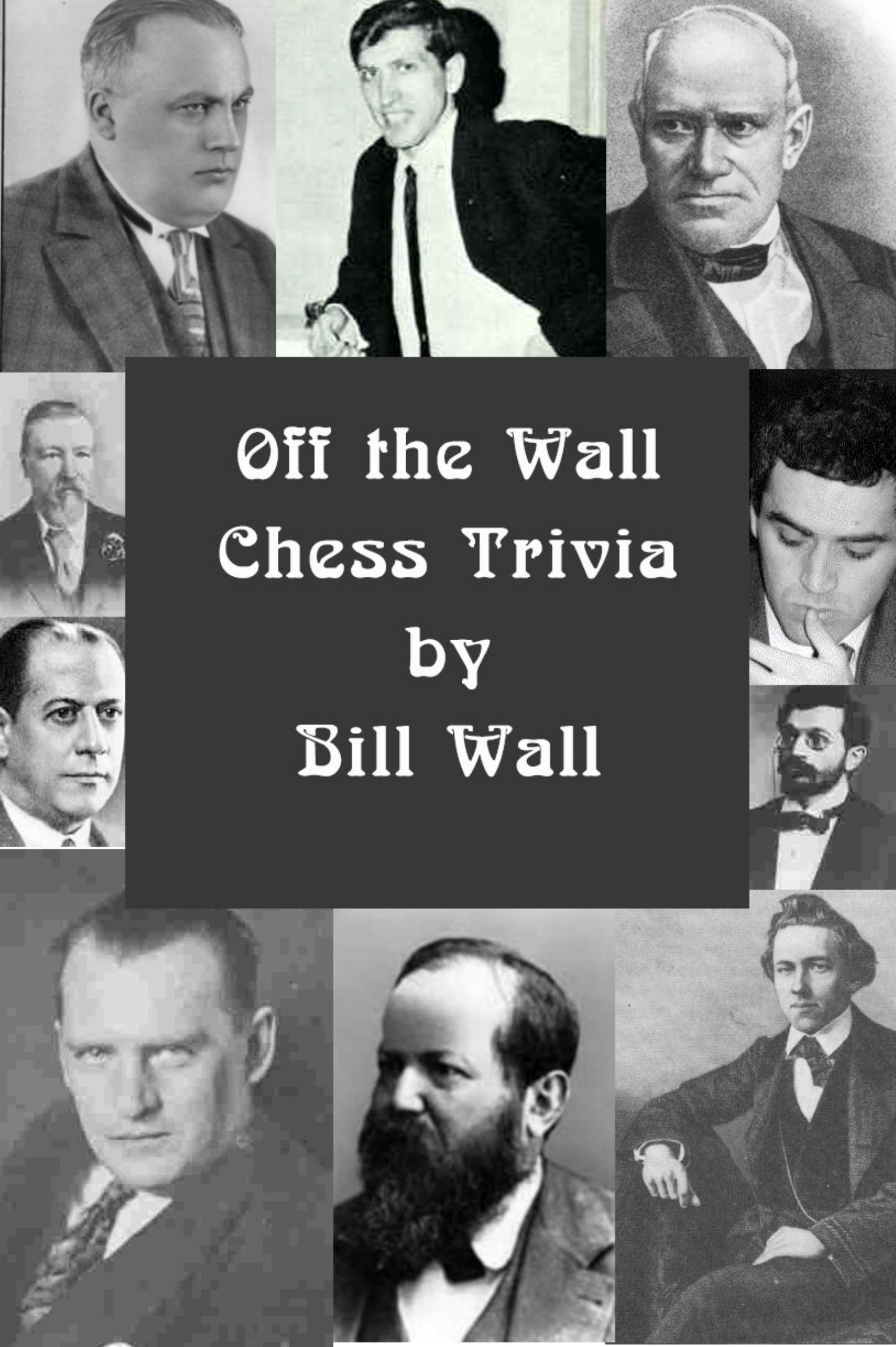 Off the Wall Chess Trivia by Bill Wall