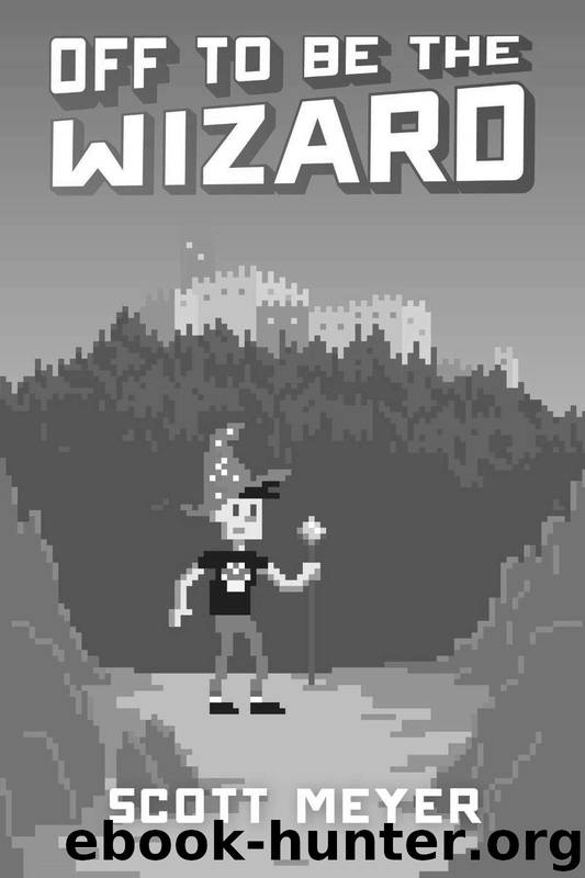 Off to Be the Wizard (Magic 2.0 Book 1) by Scott Meyer