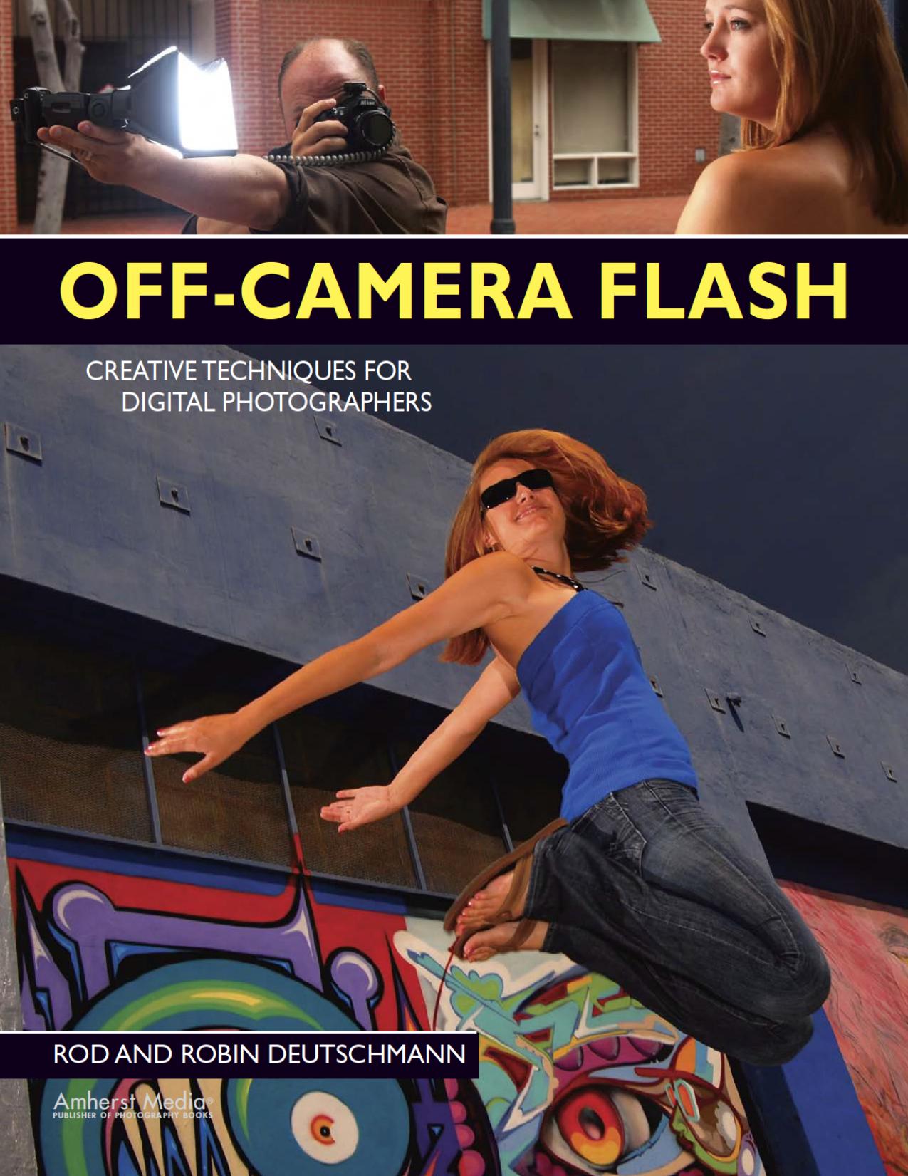 Off-Camera Flash: Creative Techniques for Digital Photographers by Rod Deutschmann Robin Deutschmann