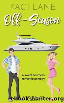 Off-Season: A Billionaire Beach, Sweet Southern Romantic Comedy (Schooled on Love: Clean, Southern Romantic Comedy Book 4) by Kaci Lane