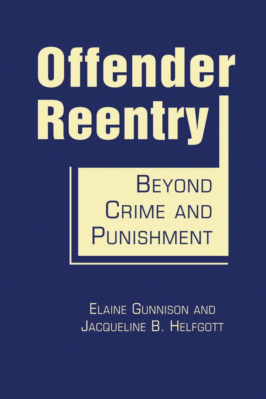 Offender Reentry: Beyond Crime and Punishment by Elaine Gunnison Jacqueline B. Helfgott