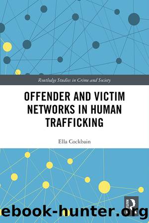 Offender and Victim Networks in Human Trafficking by Ella Cockbain