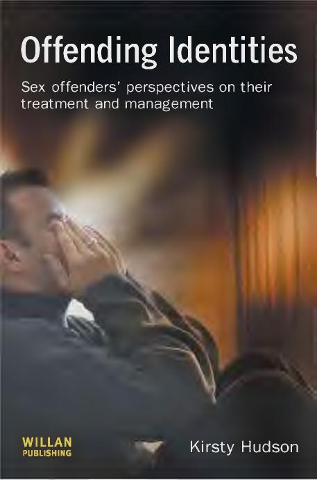 Offending Identities Sex Offenders' Perspectives on Their Treatment and Management by Hudson Kirsty