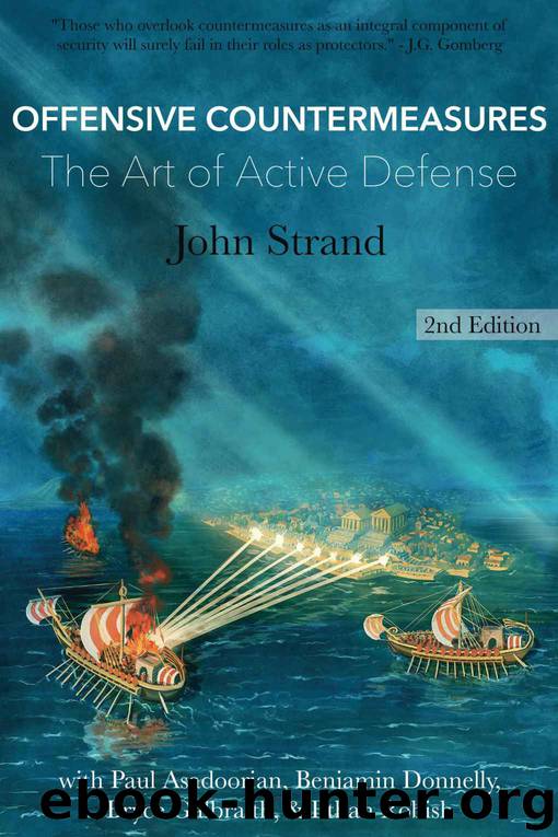 Offensive Countermeasures: The Art of Active Defense by John Strand & Paul Asadoorian & Benjamin Donnelly & Bryce Galbraith & Ethan Robish