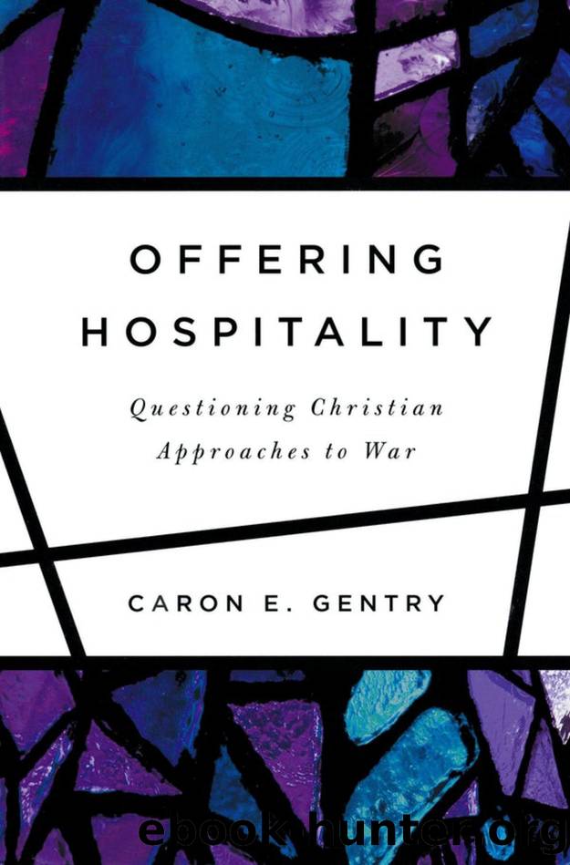 Offering Hospitality : Questioning Christian Approaches to War by Caron E. Gentry