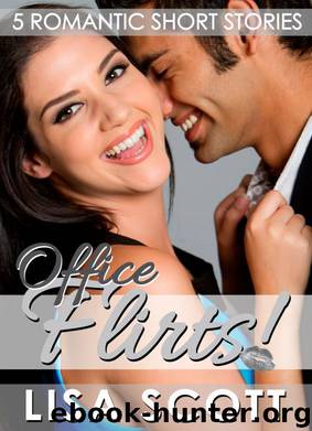 Office Flirts! 5 Romantic Short Stories by Scott Lisa