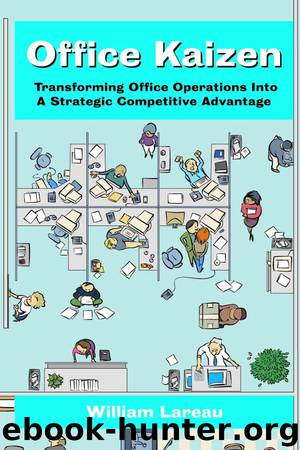 Office Kaizen: Transforming Office Operations into a Strategic Competitive Advantage by William Lareau