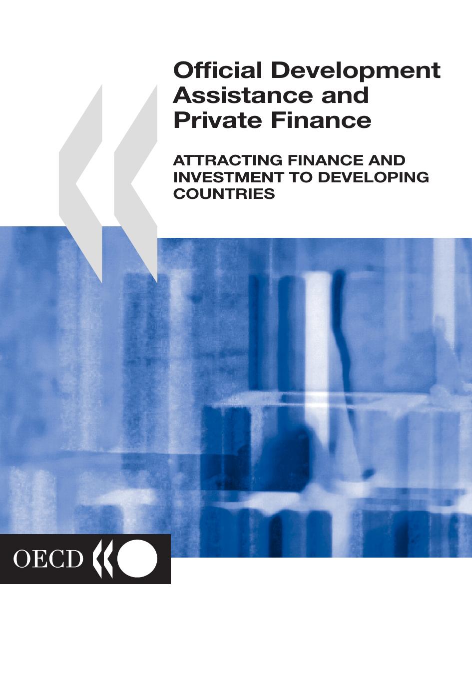 Official Development Assistance and Private Finance : Attracting Finance and Investment to Developing Countries. by OECD