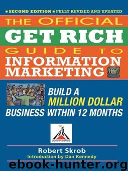Official Get Rich Guide to Information Marketing: Build a Million Dollar Business Within 12 Months by Kennedy Dan S