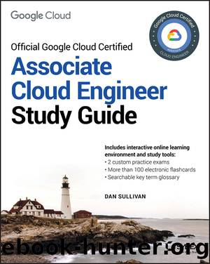 Official Google Cloud Certified Associate Cloud Engineer Study Guide by Dan Sullivan;