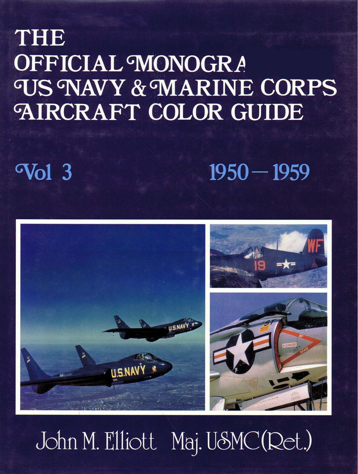 Official Monogram U.S. Navy and Marine Corps Aircraft Color Guide (3): 1950-1959 by John M. Elliott