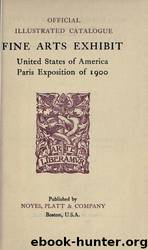 Official illustrated catalogue : fine arts exhibit, United States of America, Paris Exposition of 1900 by University of California Libraries