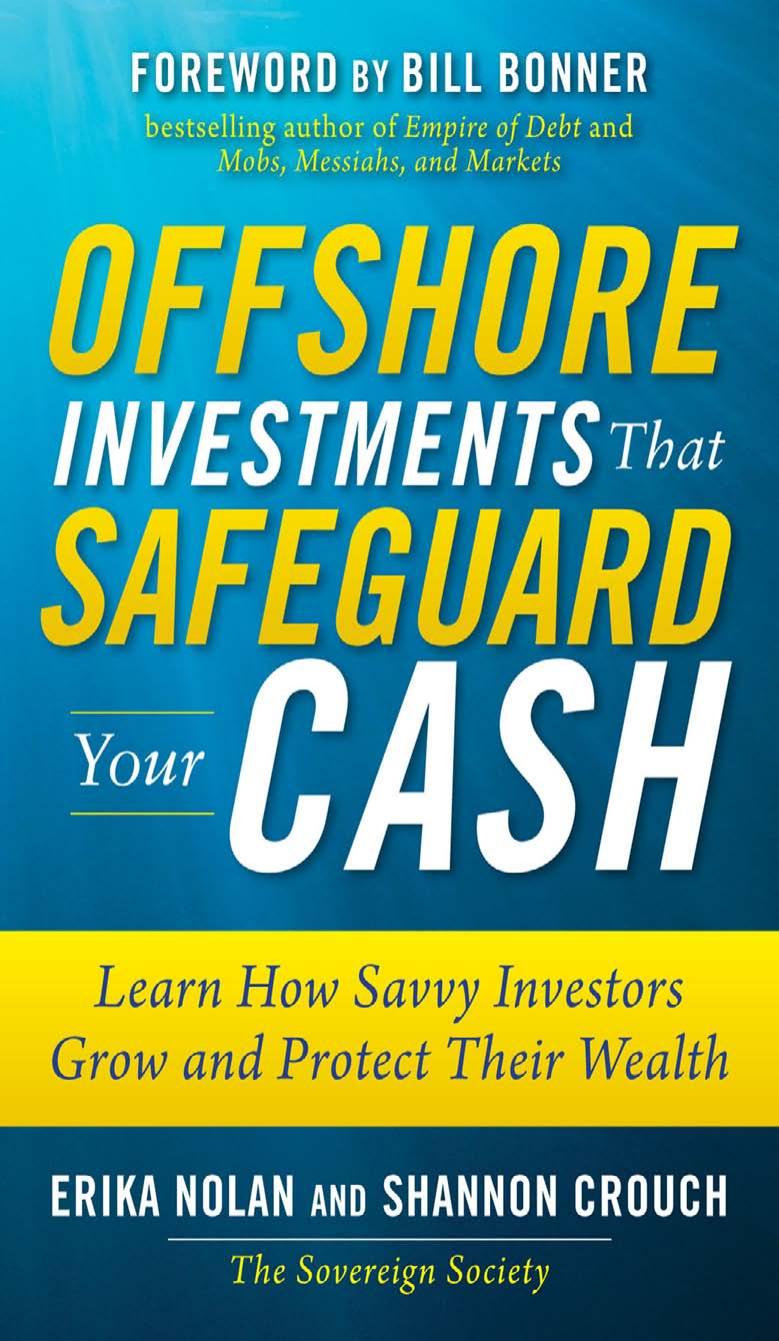 Offshore Investments that Safeguard Your Cash: Learn How Savvy Investors Grow and Protect Their Wealth by Erika Nolan