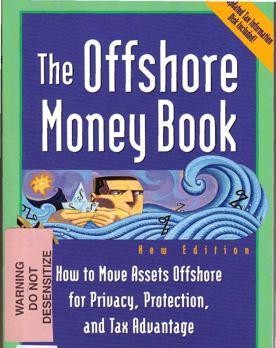 Offshore Money Book, The : How to Move Assets Offshore for Privacy, Protection, and Tax Advantage (Repost) by Arnold Cornez