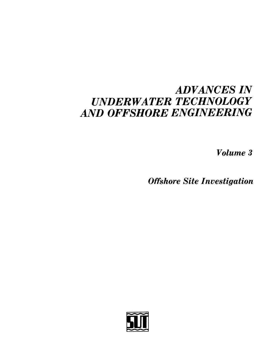 Offshore Site Investigation: Proceedings of an international conference, (Offshore Site Investigation), organized by the Society for Underwater Technology, and held in London, UK, 13 and 14 March 1985 by J. G. Riemersma (auth.)