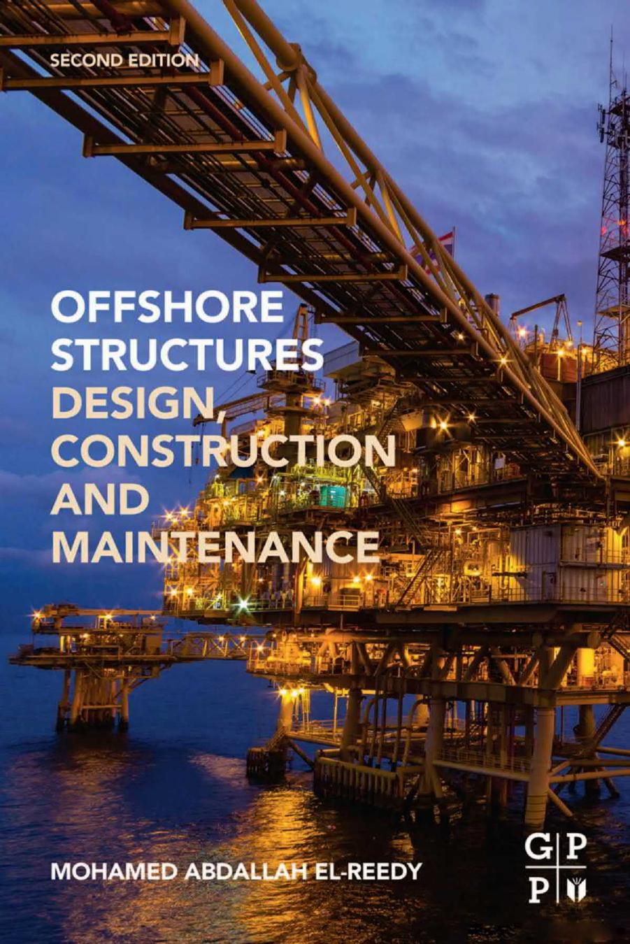 Offshore Structures: Design, Construction and Maintenance by Mohamed A. El-Reedy