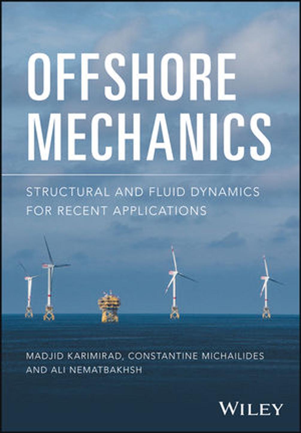 Offshore mechanics : structural and fluid dynamics for recent applications by Karimirad Madjid; Michailides Constantine; Nematbakhsh Ali